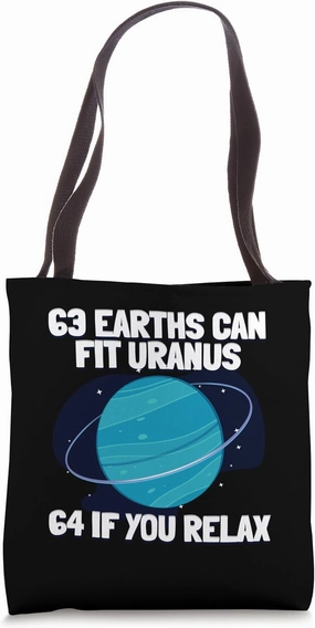 63 Earths Can Fit Uranus 64 If You Relax Planetary Science Tote Bag
