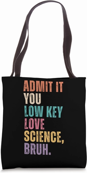 Admit It You Low Key Love Science Bruh First Day of School Tote Bag