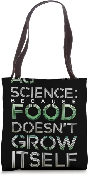 Agricultural Science Because Food Doesn’t Grow Itself Tote Bag