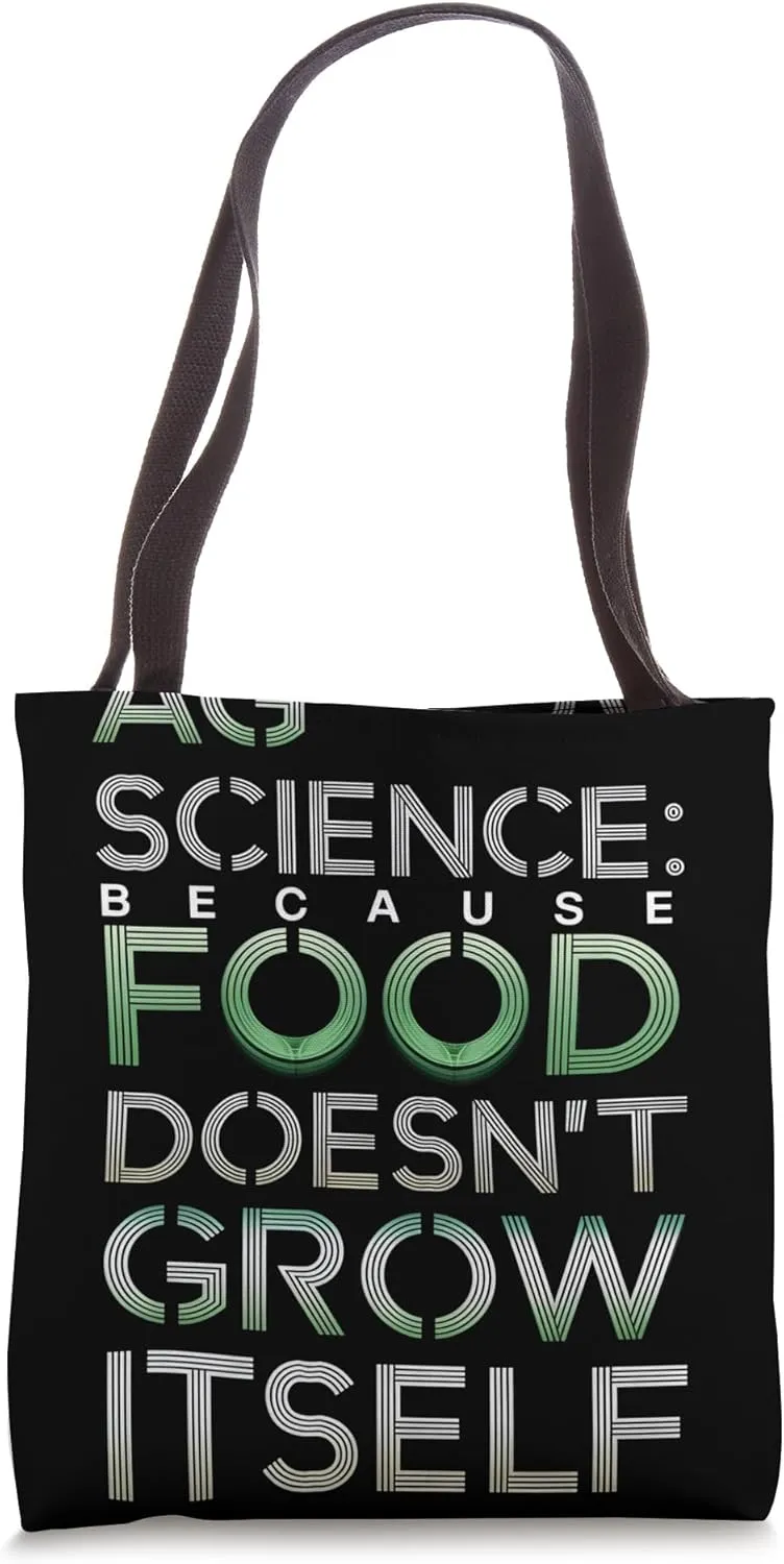 Agricultural Science Because Food Doesn’t Grow Itself Tote Bag