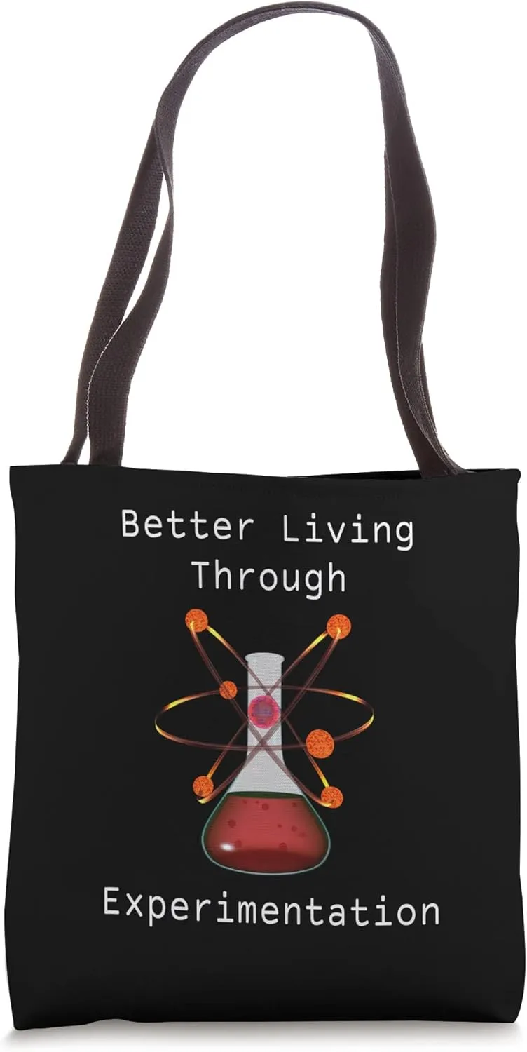 Better Living Through Experimentation Science Chemistry Tote Bag