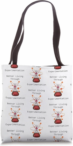 Better Living Through Experimentation Tote Bag