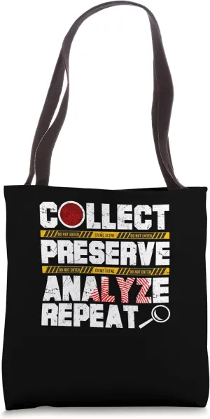 Collect Preserve Analyze Repeat - Forensic Science Tote Bag