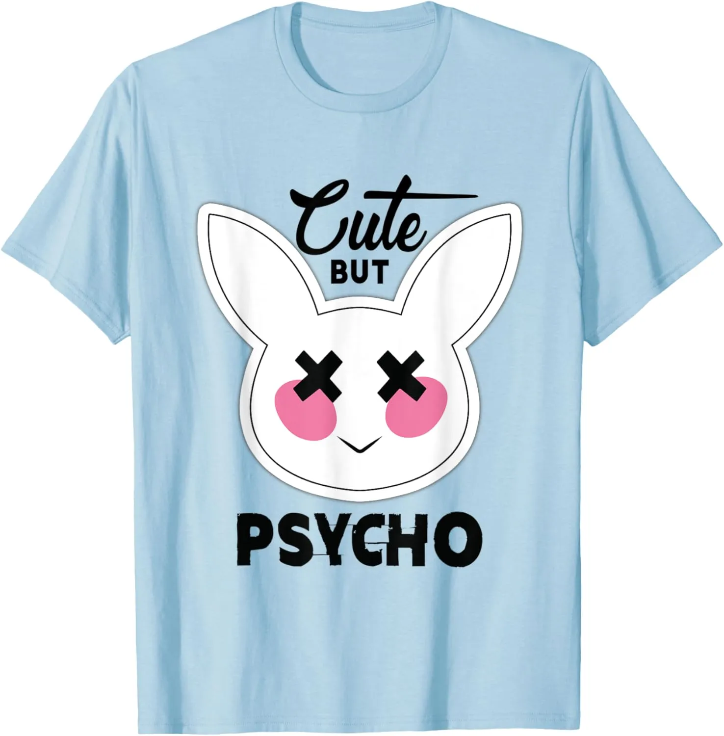 Cute Bunny Art,Cute But Psycho ,Unisex T-shit