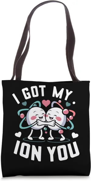 Cute Chemistry Atoms Got My Ion You Valentines Day Chemist Tote Bag