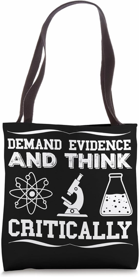 Demand Evidence And Think Critically Science Tote Bag