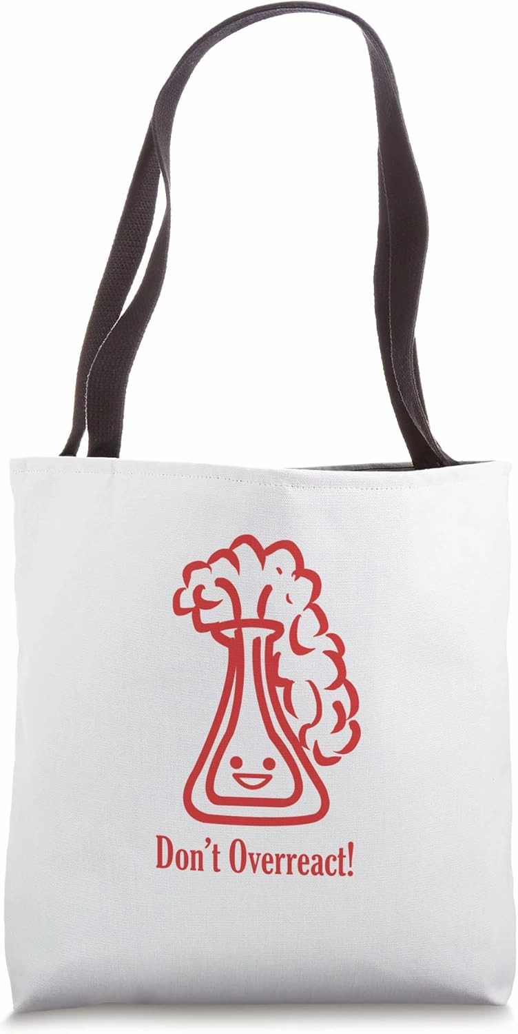 Don't Over React Red Bottle - Funny Love Science Teacher Tote Bag