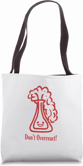 Don't Over React Red Bottle - Funny Love Science Teacher Tote Bag
