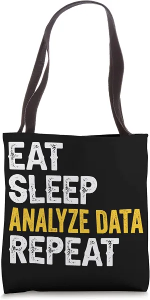 Eat Sleep Analyze Data Scientist Data Science Data Analyst Tote Bag