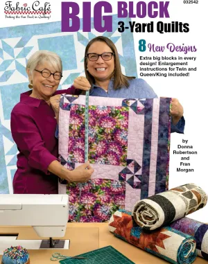 Fabric Café Big Block 3-Yard Quilts – 8 Easy Quilt Patterns with Large Blocks to Showcase Your Favorite Fabrics – Quick, Beginner-Friendly, 3 Size Options – Fast & Fun Quilt Book