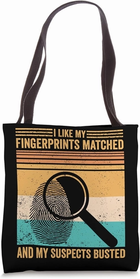 Forensic Scientist My Fingerprints Matched Suspects Busted Tote Bag