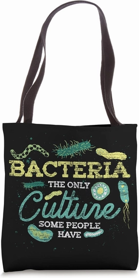 Funny Biologist The Only Culture Some People Have Bacteria Tote Bag