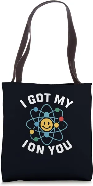 I Got My Ion You (Eye on You) Chemistry Pun Science Lover Tote Bag