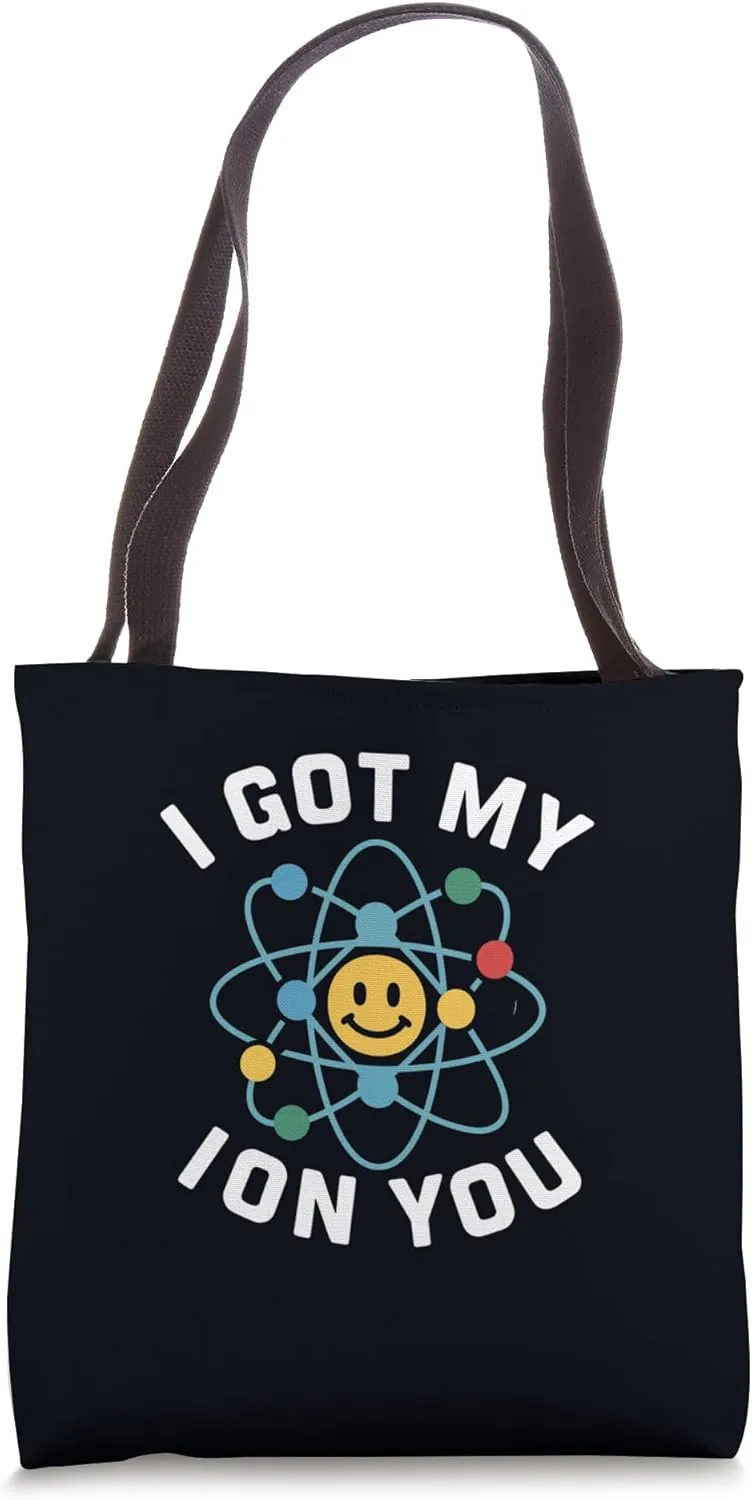 I Got My Ion You (Eye on You) Chemistry Pun Science Lover Tote Bag