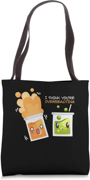 I Think You're Overreacting Lab Chemistry Invent Experiment Tote Bag