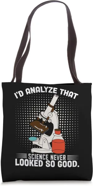 I'd Analyze That Science Never Looked So Good. Forensic Tote Bag
