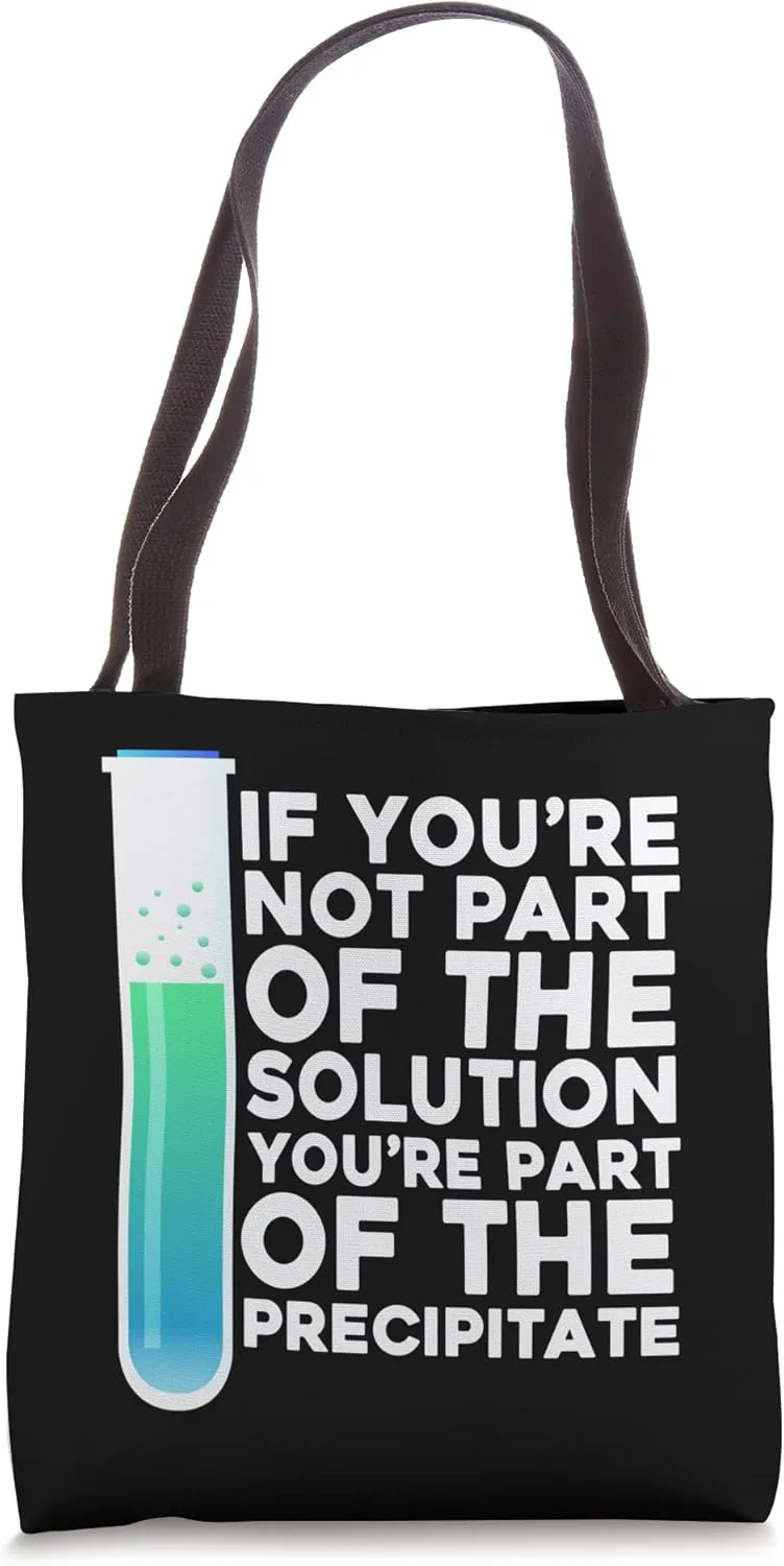 If You're Not Part of The Solution, Precipitate Chemistry Tote Bag