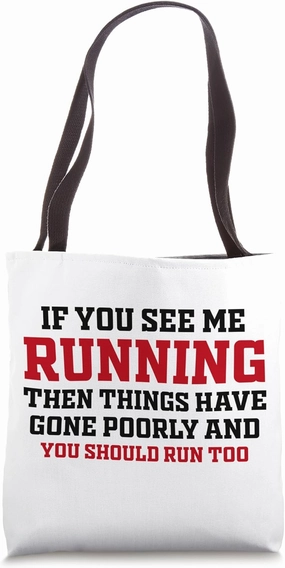 If You See Me Running Then Things Have Gone Poorly Funny Tote Bag