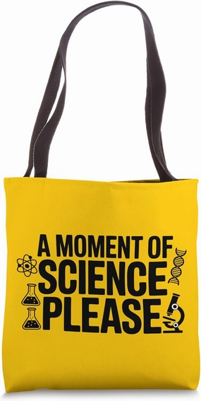 Moment of Science Please Pro Scientific Teacher Men Women Tote Bag