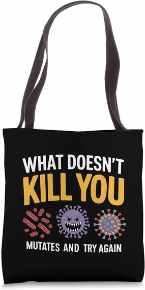 Mutation Biology What Doesn't Kill You Mutates Biology Tote Bag