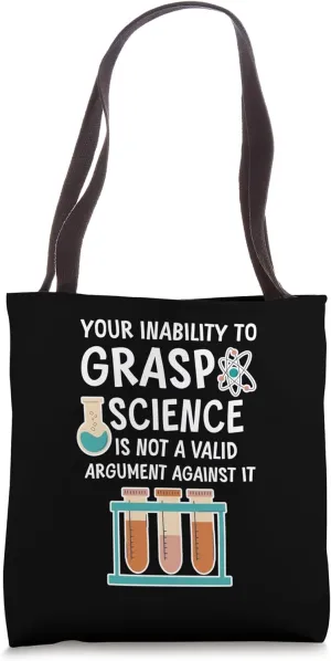 Not Understanding Science Isn't a Valid Argument - Tote Bag