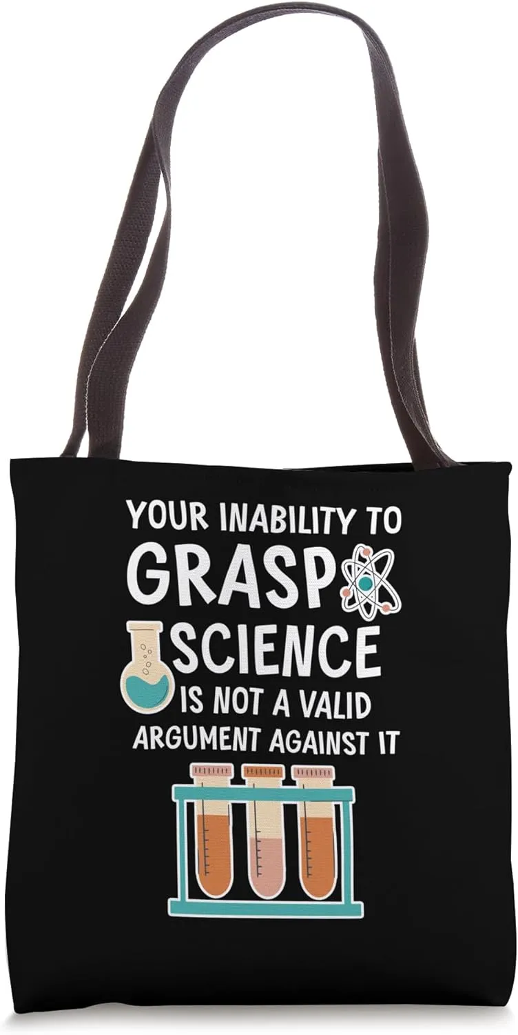 Not Understanding Science Isn't a Valid Argument - Tote Bag