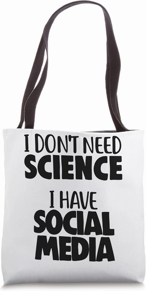 Physicist Physics I Don't Need Science, I Have Social Media Tote Bag