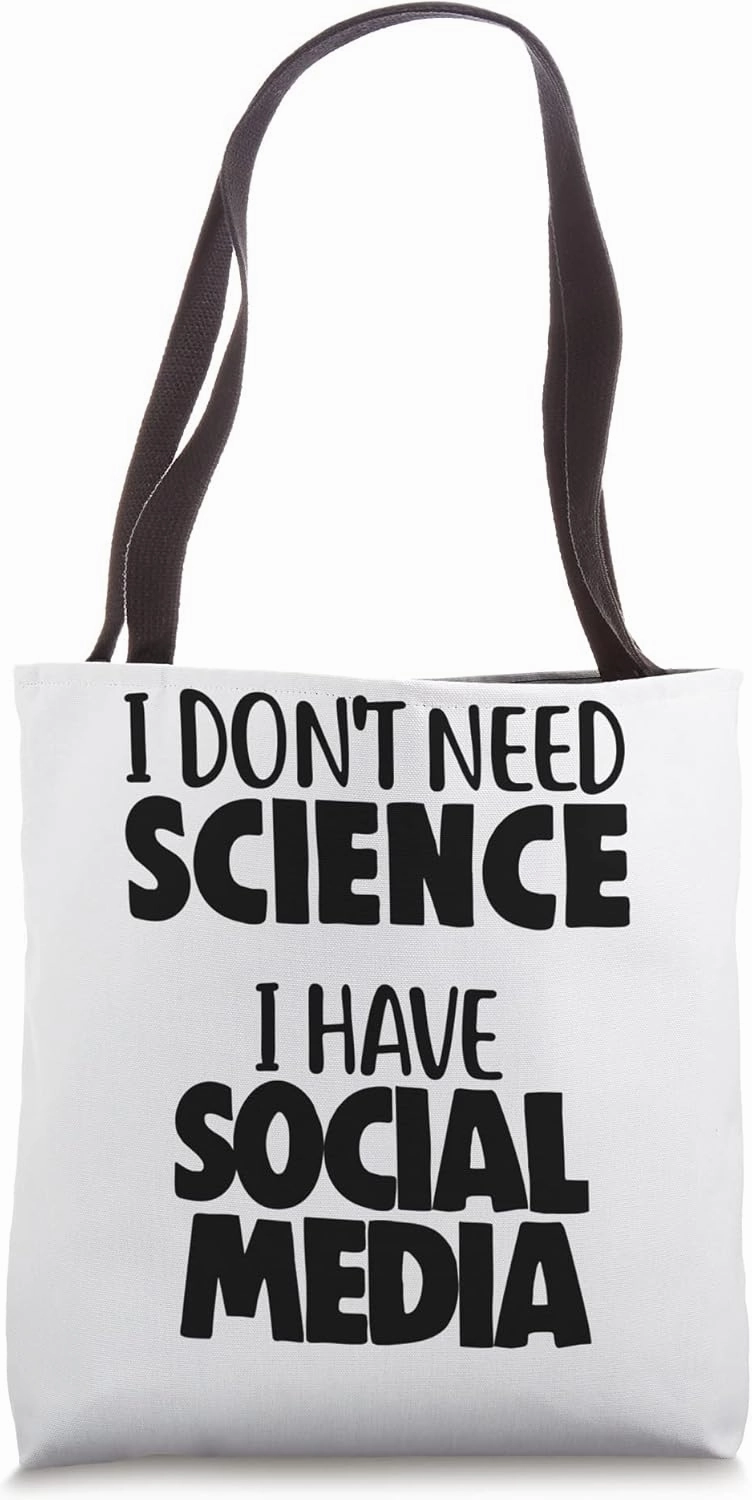 Physicist Physics I Don't Need Science, I Have Social Media Tote Bag