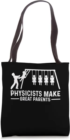 Physicists Make Great Parents Funny Science Parent Tote Bag