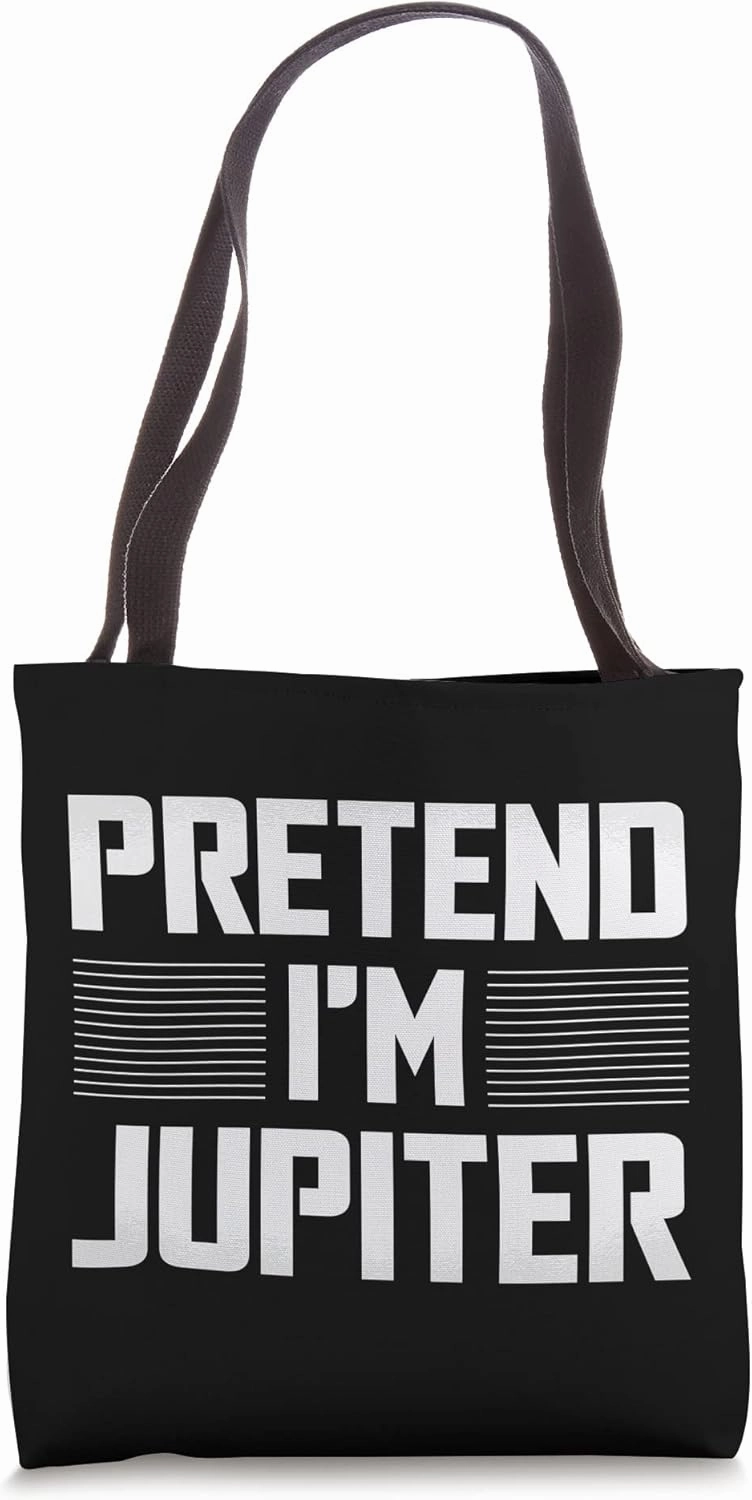Pretend I'm Jupiter Funny Planet Astrology Tote Bag