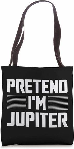 Pretend I'm Jupiter Funny Planet Astrology Tote Bag