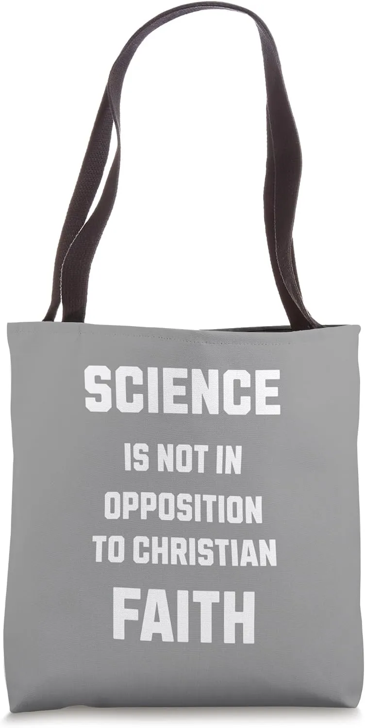Science And Faith are not in opposition Christian Saying Tote Bag