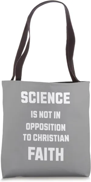 Science And Faith are not in opposition Christian Saying Tote Bag