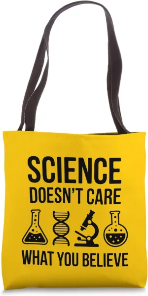 Science Doesn't Care What You Believe Funny Pro Scientific Tote Bag
