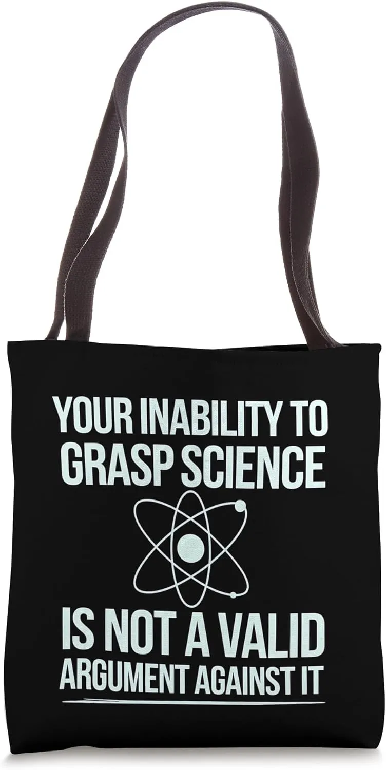 Science Lover Design Your Inability to Grasp Science Is Not Tote Bag