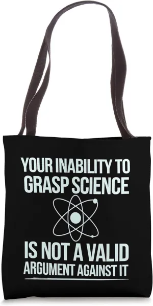 Science Lover Design Your Inability to Grasp Science Is Not Tote Bag