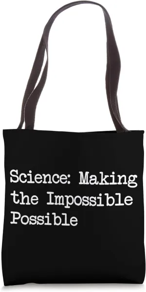 Science Making the Impossible Possible Funny Quotes Tote Bag