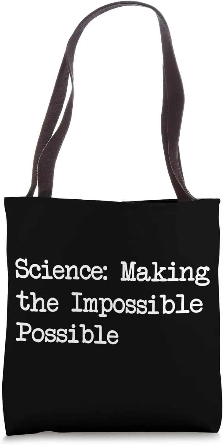Science Making the Impossible Possible Funny Quotes Tote Bag