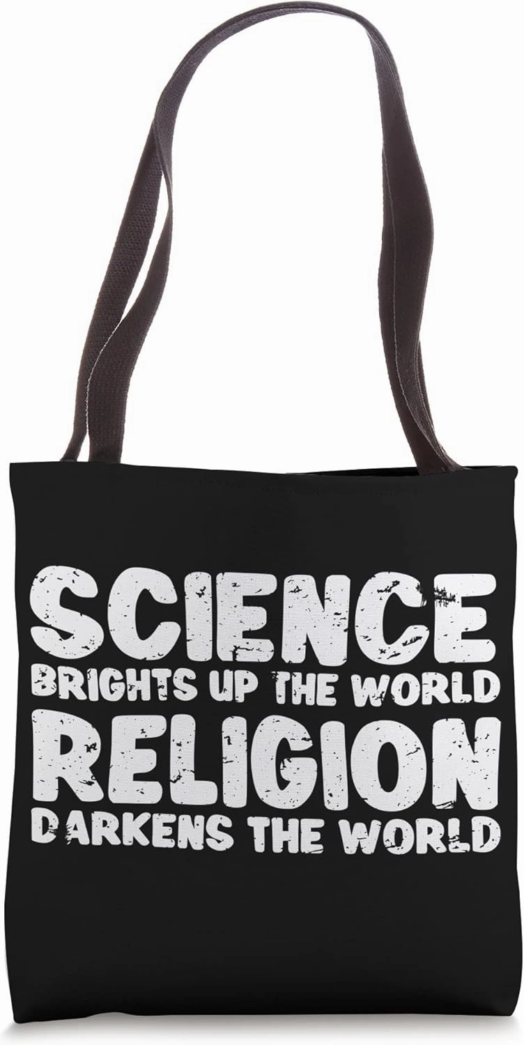 Science Brights Up The World Religion Darkens The World Tote Bag