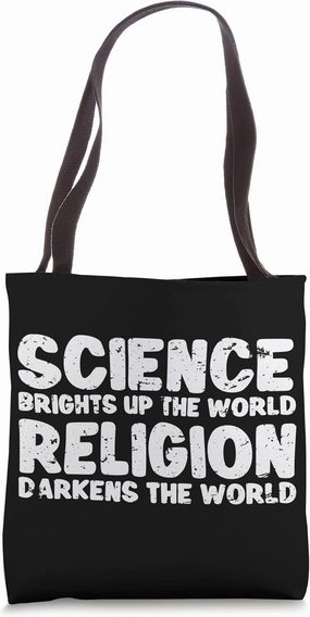 Science Brights Up The World Religion Darkens The World Tote Bag