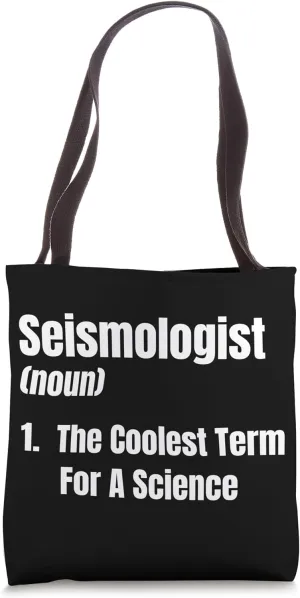 Seismologist (Noun) 1. The Coolest Term For A Scientist Tote Bag