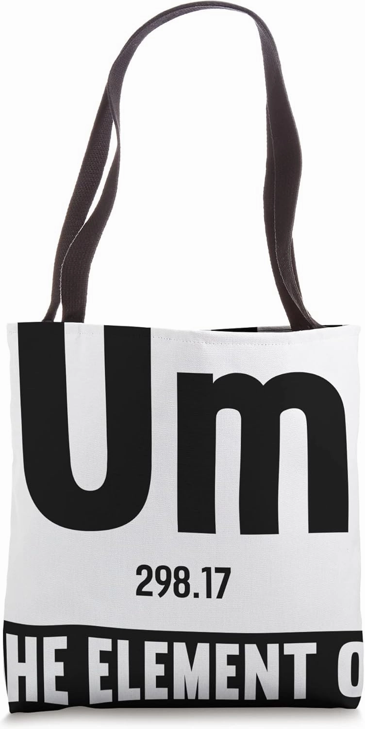 Um Element Of Ignorance Chemistry Joke Tote Bag