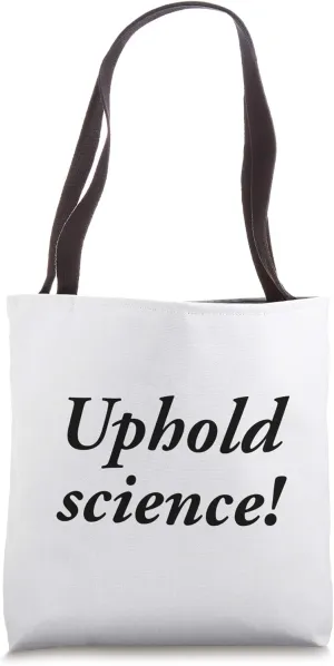 Uphold science! Tote Bag