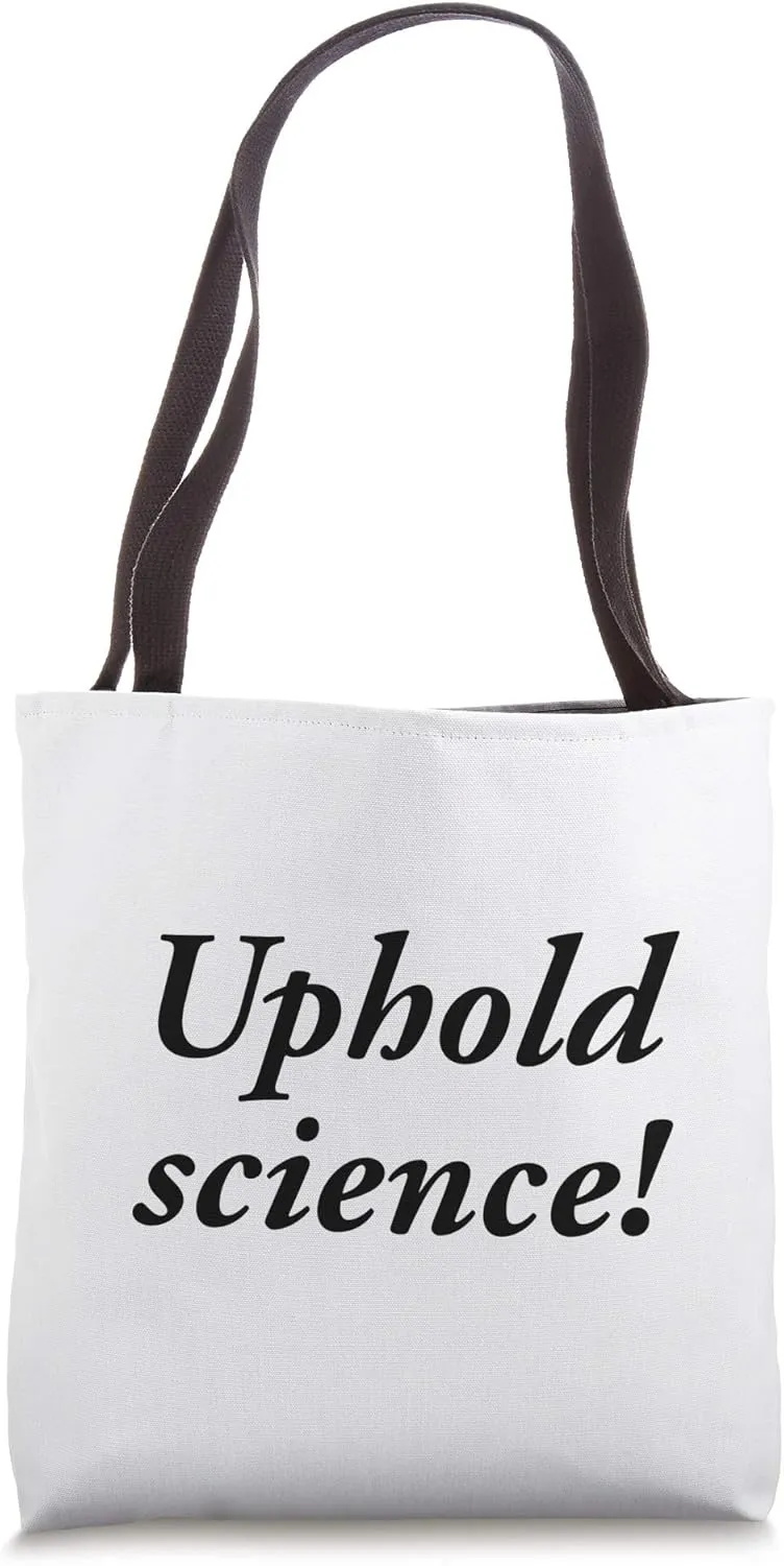 Uphold science! Tote Bag