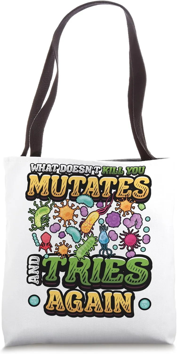 What Doesn't Kill You Mutates And Tries Again Funny Biology Tote Bag
