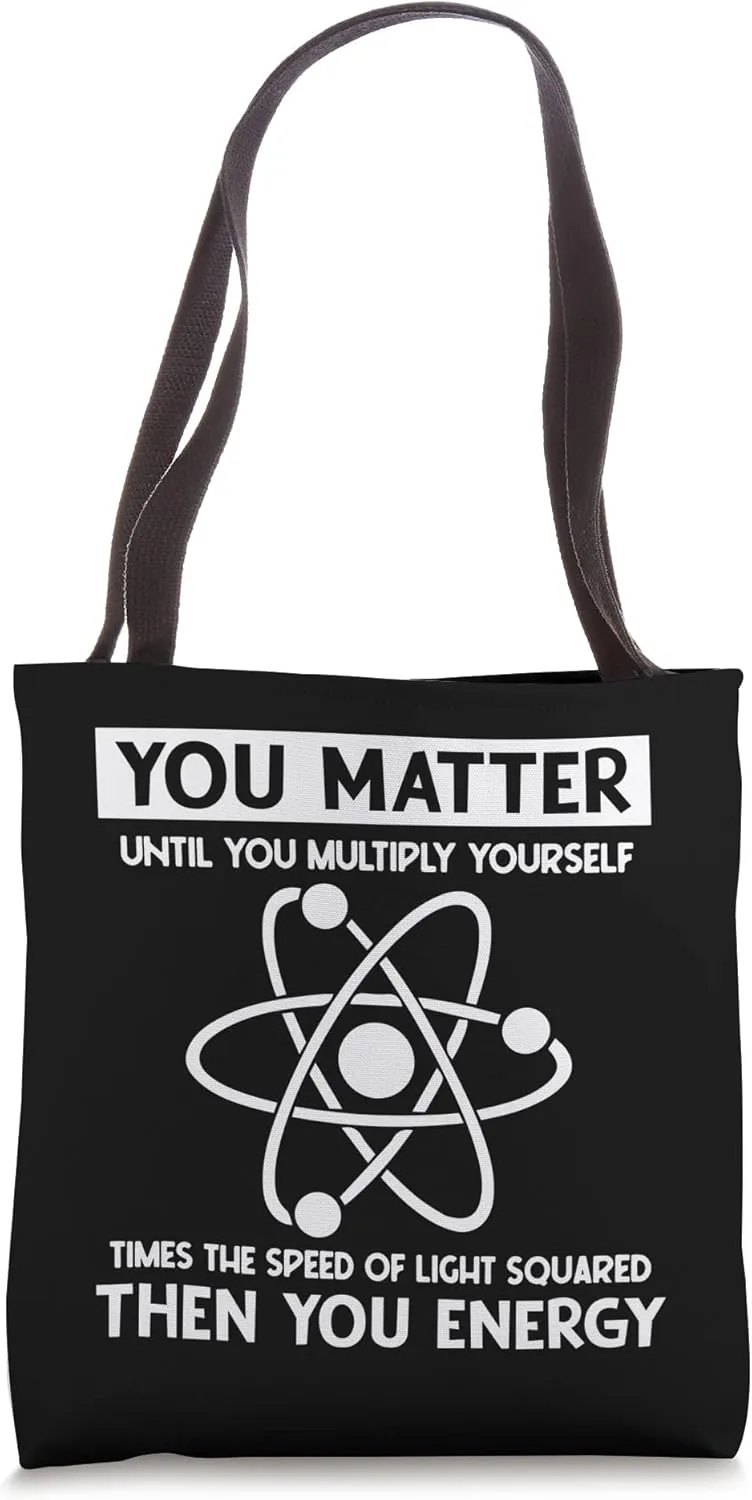 You Matter Until You Multiply Yourself Funny Science Physics Tote Bag