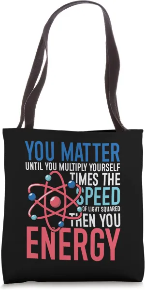 You matter until you multiply yourself times the speed Tote Bag
