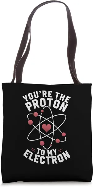 You're the Proton to My Electron Science Lover Valentine Tote Bag
